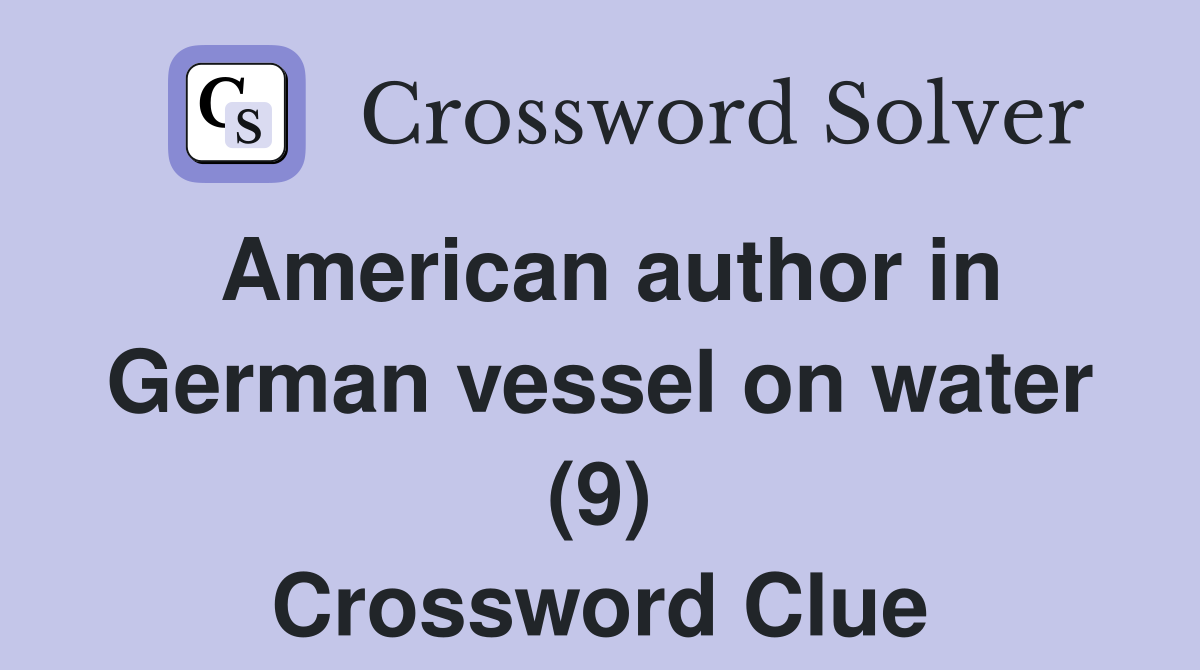 American author in German vessel on water (9) Crossword Clue Answers